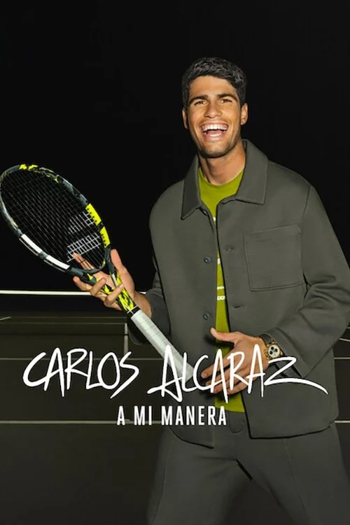 Carlos Alcaraz: Cách Của Tôi - Carlos Alcaraz: My Way (2025) Carlos Alcaraz: Cách Của Tôi - Carlos Alcaraz: My Way (2025)