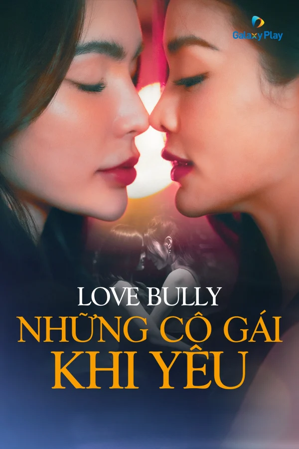 Những Cô Gái Khi Yêu - Love Bully (2024)