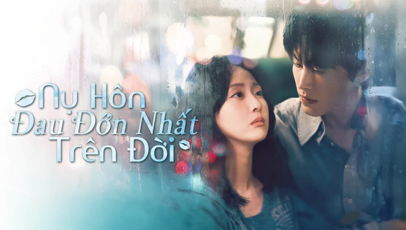 Nụ Hôn Đau Đớn Nhất Trên Đời - The Most Painful Kiss In The World